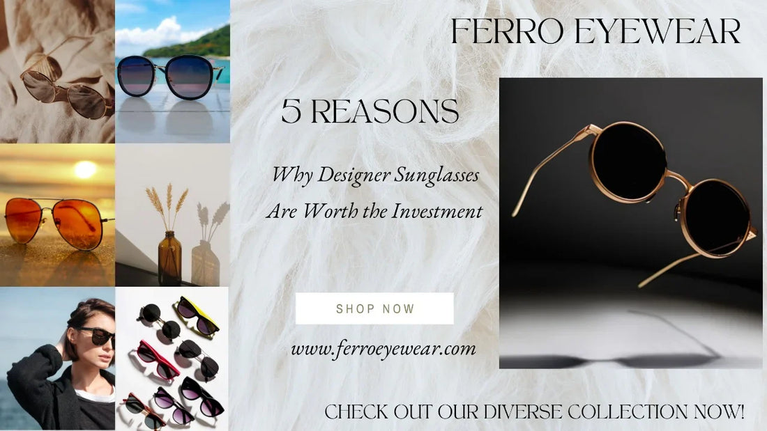 Reasons Why Designer Sunglasses Are Worth the Investment in the UK